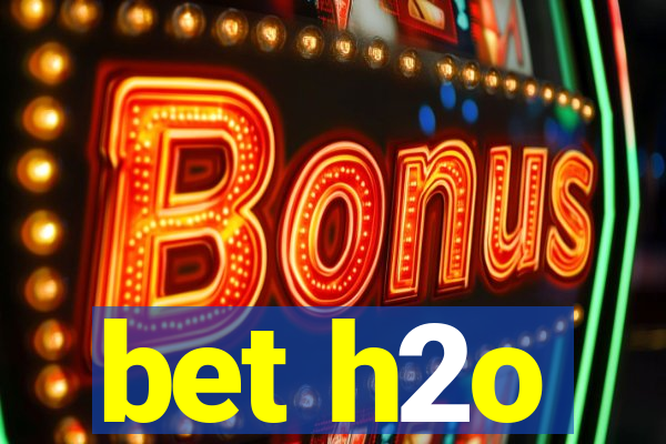 bet h2o